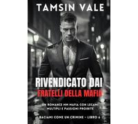 Rivendicato dai Fratelli della Mafia: Un Romance MM Mafia con Legami Multipli e Passioni Proibite
