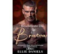 Rivendicato dal Re Bratva: Una Differenza di Età, un Maschio Alfa, un Romanzo Dark sulla Mafia Russa
