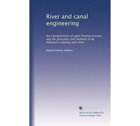 River and canal engineering, the characteristics of open flowing streams, and the principles and methods to be followed in dealing with them (1913)