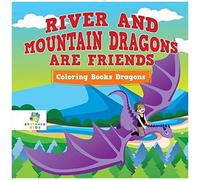 River And Mountain Dragons Are Friends Coloring Books Dragons