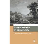 River and Society in Northern Italy: The Po Valley, 500-1000 AD
