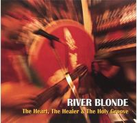 River Blonde - The Heart, the Healer & the Holy Groove
