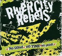 River City Rebels - Good Time No Pride [Import]