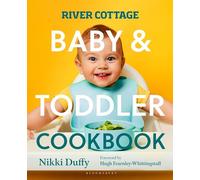 River Cottage Baby and Toddler Cookbook