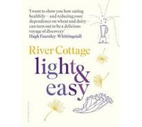 River Cottage Light & Easy – Recettes saines au quotidien