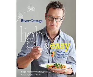 River Cottage Light & Easy: Healthy Recipes for Every Day