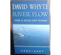 River Flow: New & Selected Poems 1984-2007