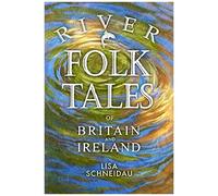 River Folk Tales Of Britain And Ireland