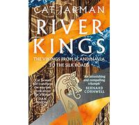 River Kings: The Vikings from Scandinavia to the Silk Roads