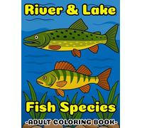 River & Lake Fish Species Coloring Book | 50 Freshwater Fish Coloring Pages for Adults & Kids: Trout, Salmon, Sturgeon, Pike, Catfish, Tilapia, Carp & More | Relaxing Nature & Wildlife Coloring Book