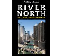 RIVER NORTH: Au cœur de l'enquête criminelle