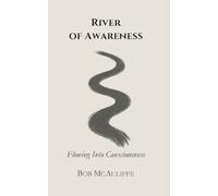 River of Awareness: Flowing into Consciousness