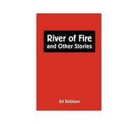 River Of Fire And Other Stories