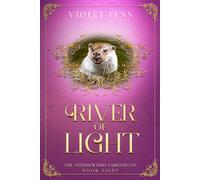 River of Light: The Netherweird Chronicles, Book Eight - paranormal urban fantasy, where history and mythology collide