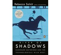 River of Shadows: Eadweard Muybridge and the Technological Wild West [Paperback]