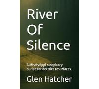 River Of Silence: A Mississippi conspiracy buried for decades resurfaces.