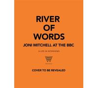 River of Words: Joni Mitchell at the BBC A life in interviews - Joni Mitchell - Welbeck - ebook (ePub) - Livre