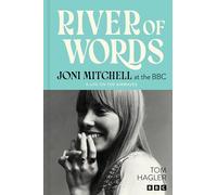 River of Words: Joni Mitchell at the BBC: A Life on the Airwaves