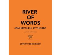 River of Words: Joni Mitchell at the BBC: A Life on the Airwaves