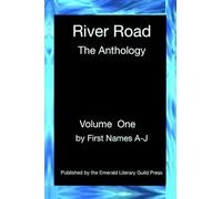 River Road: The Anthology: Volume One: By First Names A-J