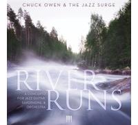 Owen, Chuck & the Jazz Surge - River Ruins: a Concerto for Jazz Gu