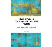 River Space in Contemporary Chinese Cinema: Home, Locality, and Waterbodies