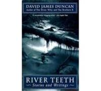 River Teeth David James Duncan (Auteur)