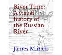 River Time: A visual history of the Russian River: COLORING BOOK