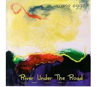 River Under the Road by Ana Egge