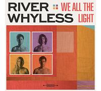 River Whyless - We All the Light