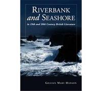 Riverbank And Seashore In Nineteenth And Twentieth Century British Literature Gillian Mary Hanson (Auteur)