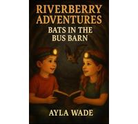 Riverberry Adventures: Bats in the Bus Barn