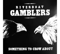 Riverboat Gamblers Something To Crow About (20Th Ann. (Vinyl)