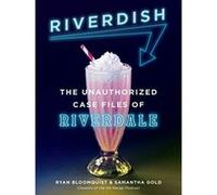 Riverdish: The Unofficial Guide to Riverdale - [Livre en VO] Samantha Gold, Ryan Bloomquist (Auteur)