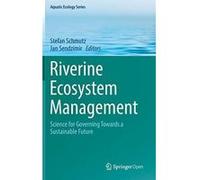 Riverine Ecosystem Management: Science for Governing Towards a Sustainable Future (Aquatic Ecology Series) - [Version Originale] Inconnu (Auteur)