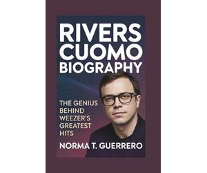 RIVERS CUOMO BIOGRAPHY: The Genius Behind Weezer's Greatest Hits