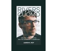 RIVERS CUOMO: Melody, Mathematics, and the Making of a Generation