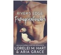 Rivers Edge Papageientaucher An MM MPreg Shifter Romance - Aria Grace - Amazon Digital Services LLC KDP - Livre en Anglais Aria GraceAria Grace (Auteur)