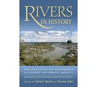 Rivers in History: Perspectives on Waterways in Europe and North America