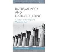 Rivers, Memory, And Nation-Building: A History Of The Volga And Mississippi Rivers (Environment In History: International Perspectives) (Hardcover) Dorothy Zeisler - Vralsted, (Auteur)