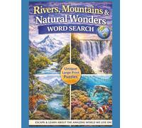 Rivers, Mountains & Natural Wonders Word Search Puzzle Book: Explore the World’s Greatest Landscapes, Peaks & Waterways - 55 Large Print Geography Word Search Puzzles