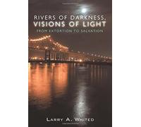 Rivers Of Darkness, Visions Of Light