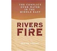 Rivers of Fire: The Conflict Over Water in the Middle East Soffer, Arnon, Sofer, Arnon (Auteur)