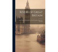 Rivers Of Great Britain: The Thames, From Source To Sea; Descriptive, Historical, Pictorial