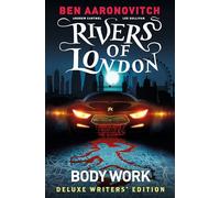 Rivers Of London Vol. 1: Body Work Deluxe Writers' Edition
