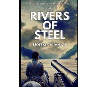 Rivers of Steel (A Military Historical Novel from The Paraguayan War Series - Book 2)