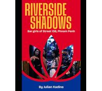 Riverside Shadows: Bar Girls of Street 136 Phnom Penh