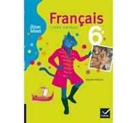 Rives bleues Livre unique de Français 6e éd. 2009 - Manuel de l'élève (format compact) Hélène Potelet (Collection dirigée par), Michel Boussemart (Auteur), Michelle Busseron-Coupel (Auteur), Claudine 