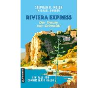 Riviera Express - Der Traum von Grimaldi: Ein Fall für Commissario Gallo (Commissario Tomas Gallo)