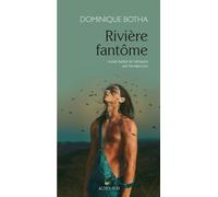 Rivière fantôme - Dominique Botha - Actes sud - broché - Roman